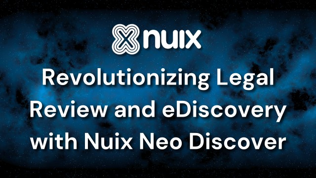 Nuix - Revolutionizing Legal Review and eDiscovery with Nuix Neo Discover