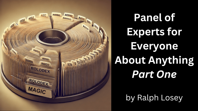 Panel of Experts for Everyone about Anything Part One by Ralph Losey