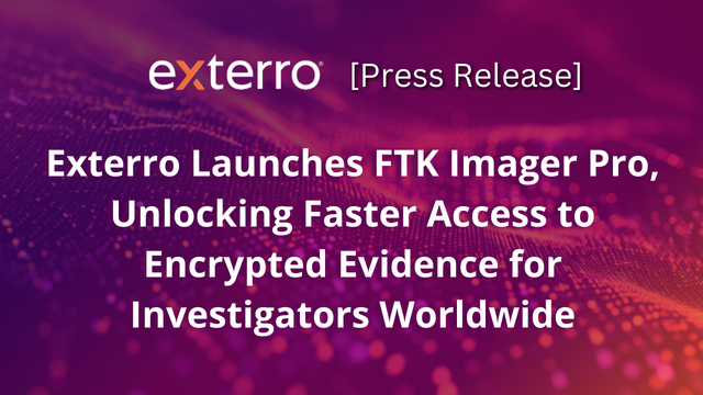 Exterro Launches FTK Imager Pro, Unlocking Faster Access to Encrypted Evidence for Investigators Worldwide, Exterro Press Release.