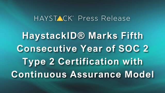 HaystackID® Marks Fifth Consecutive Year of SOC 2 Type 2 Certification with Continuous Assurance Model, HaystackID Press Release.