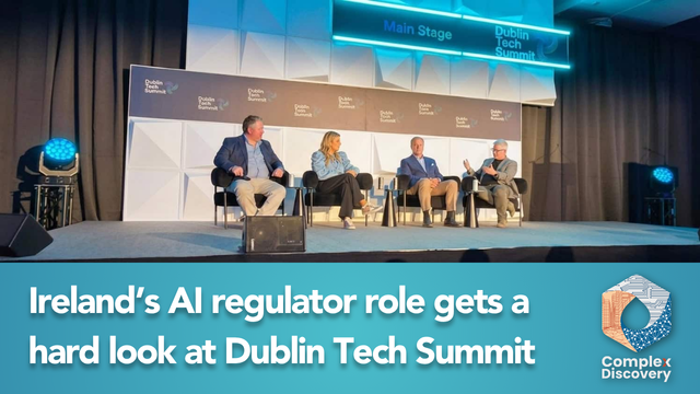 Ireland’s AI regulator role gets a hard look at Dublin Tech Summit, ComplexDiscovery