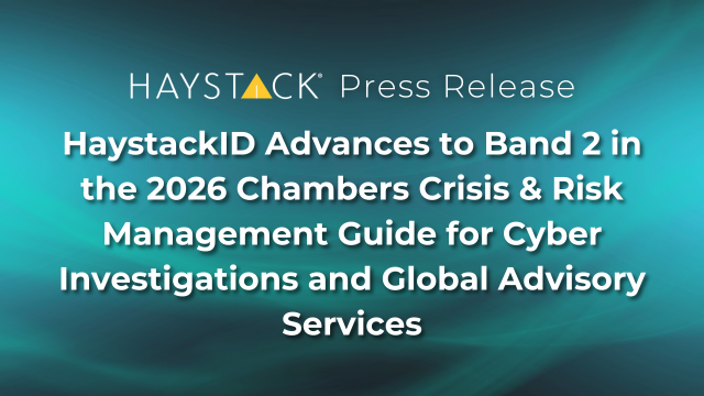 HaystackID Advances to Band 2 in the 2026 Chambers Crisis & Risk Management Guide for Cyber Investigations and Global Advisory Services, HaystackID Press Release.