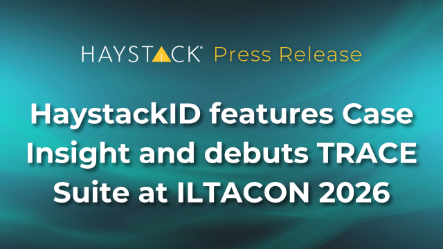 HaystackID features Case Insight and debuts TRACE Suite at ILTACON 2026, HaystackID Press Release.
