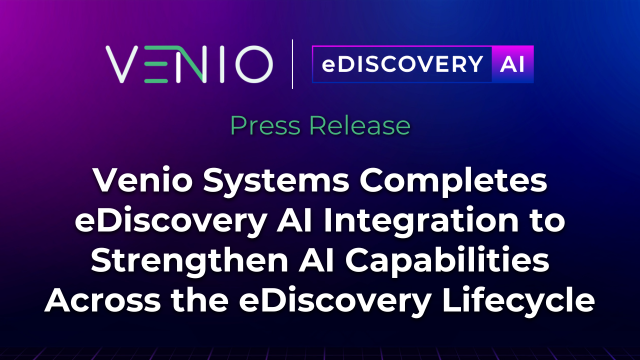 Venio Systems Completes eDiscovery AI Integration to Strengthen AI Capabilities Across the eDiscovery Lifecycle, Venio eDiscovery AI Press Release.