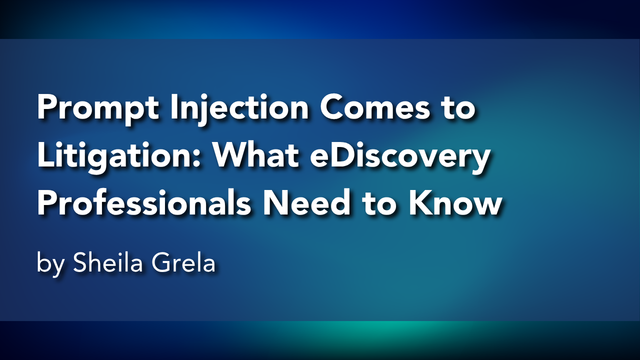 Prompt Injection Comes to Litigation: What eDiscovery Professionals Need to Know