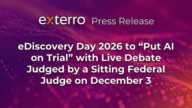 Exterro Press Releas"e eDiscovery Day 2026 to Put "I on Trial" with  Live Debate Judged by a Sitting Federal Judge on December 3