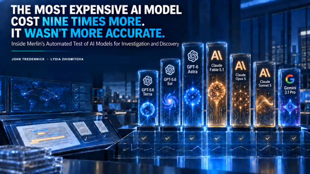 The Most Expensive AI Model Cost Nine Times More. It Wasn't Nine Times More Accurate. Inside Merlin's Automated Test of AI Models for Investigation and Discovery. John Tredennick and Lydia Zhigmitova.