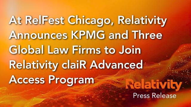 Global Law Firms to Join Relativity claiR Advanced Access Program