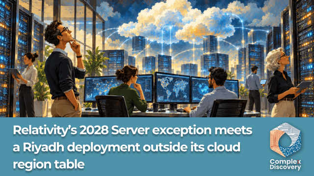 Relativity’s 2028 Server exception meets a Riyadh deployment outside its cloud region table