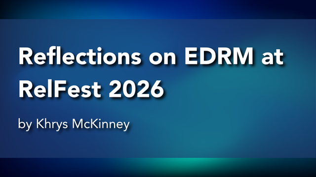 Reflections on EDRM at RelFest 2026
