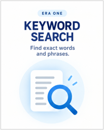 Era One: Keyword Search. Find exact words and phrases.